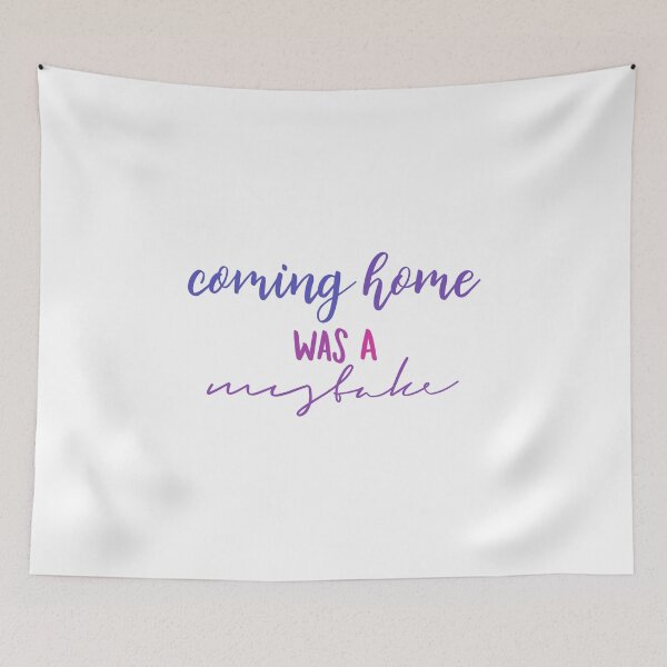 Item preview, Coming Home Was A Mistake designed and sold by thewelshfangirl.