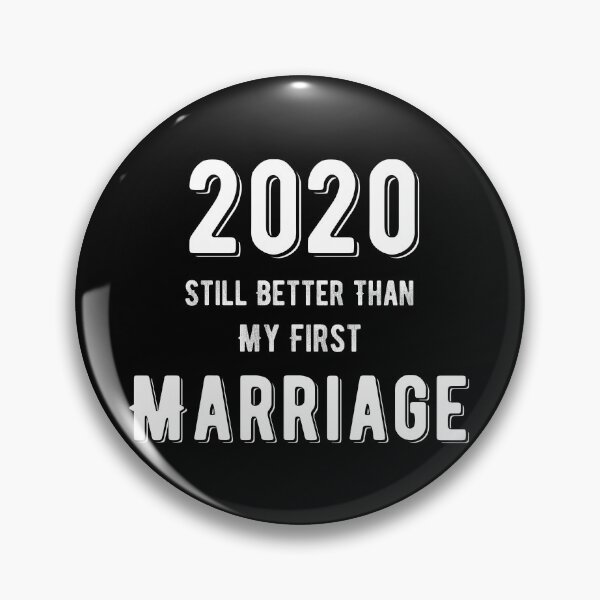 Item preview, 2020 is Still Better Than My First Marriage designed and sold by f2error.