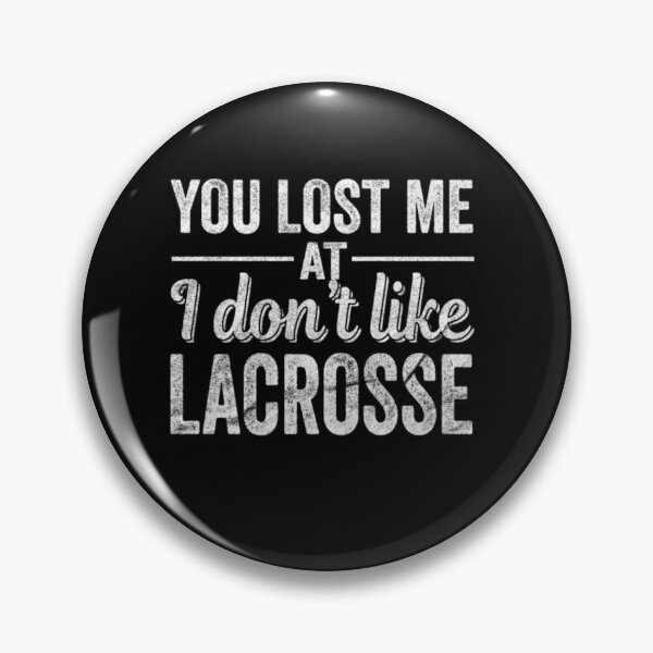 Item preview, You Lost Me At Lacrosse designed and sold by tikius.