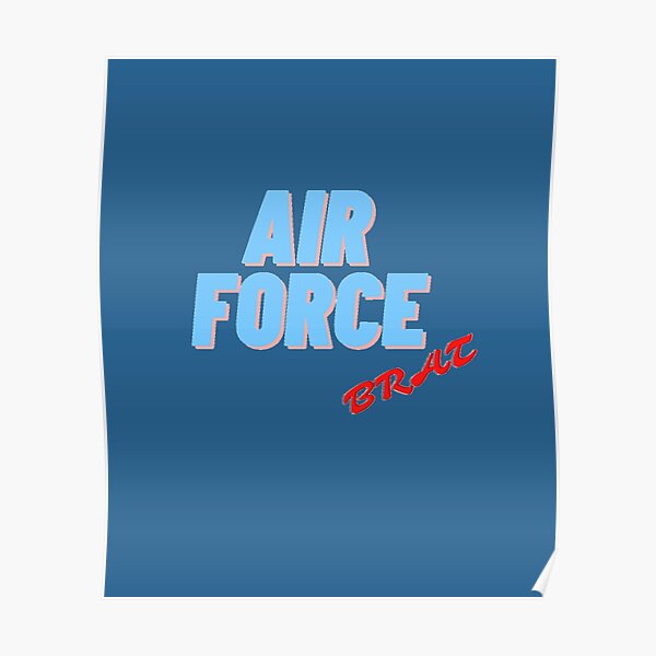 "Air force brat" Poster by GalaxyOne Redbubble