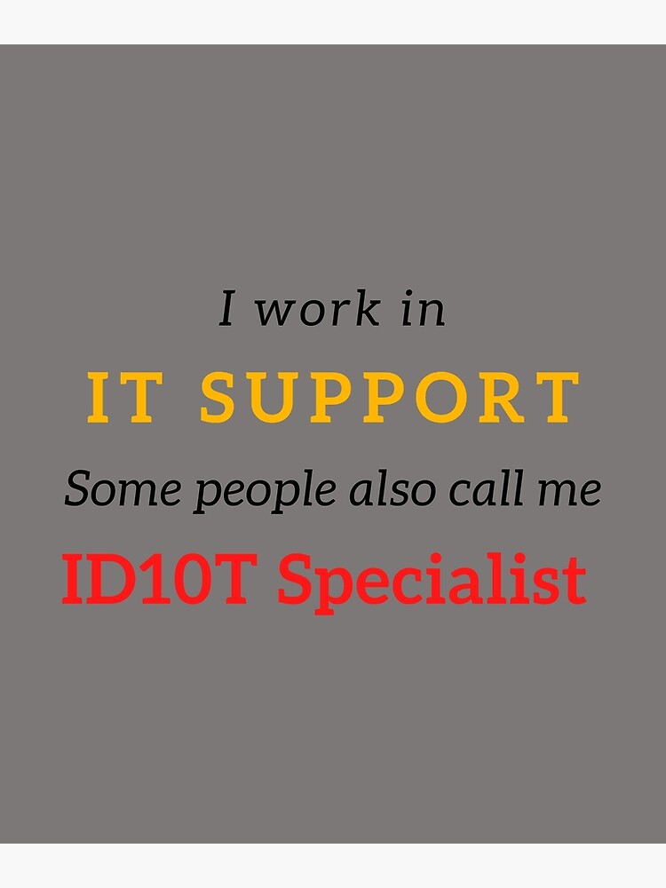 "IT Support Funny" Poster by ClassyGeek1 Redbubble