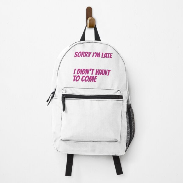 Item preview, Sorry I'm Late - I Didn't Want To Come designed and sold by RoyBaht.