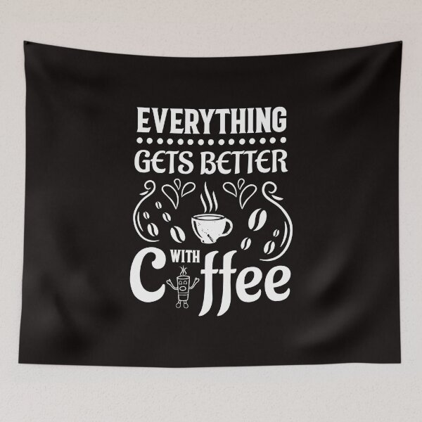 Item preview, Everything Gets Better With Coffee designed and sold by cutitoutsir.