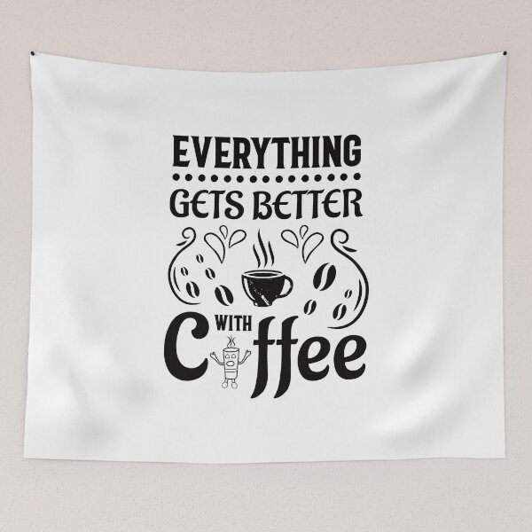 Item preview, Everything Gets Better With Coffee designed and sold by cutitoutsir.