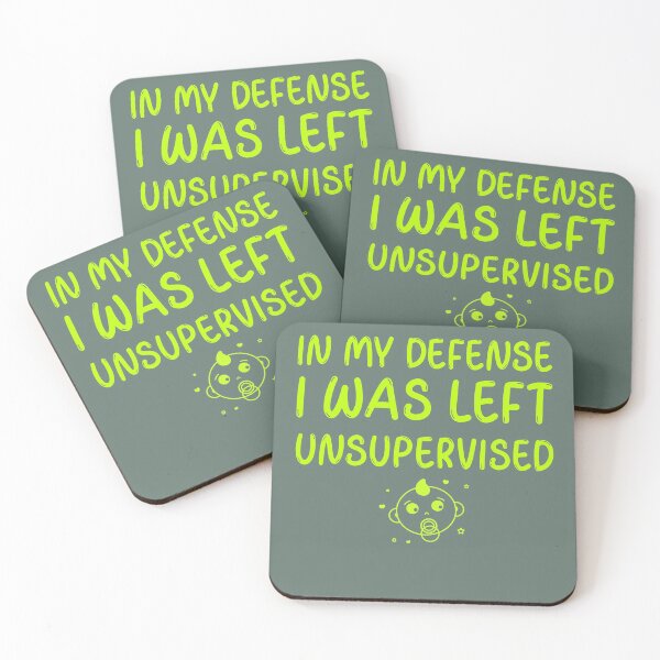 Item preview, In My Defense, I Was Left Unsupervised designed and sold by RoyBaht.