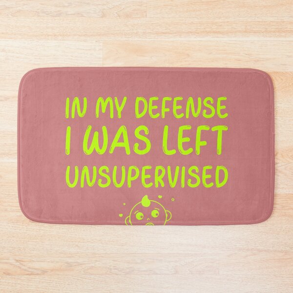 Item preview, In My Defense, I Was Left Unsupervised designed and sold by RoyBaht.