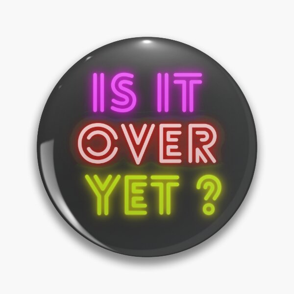 Item preview, Is it over yet designed and sold by Delicarte.