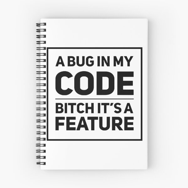 Item preview, A Bug In My Code Bitch It's A Feature (black) designed and sold by Stornu2Ruedas.