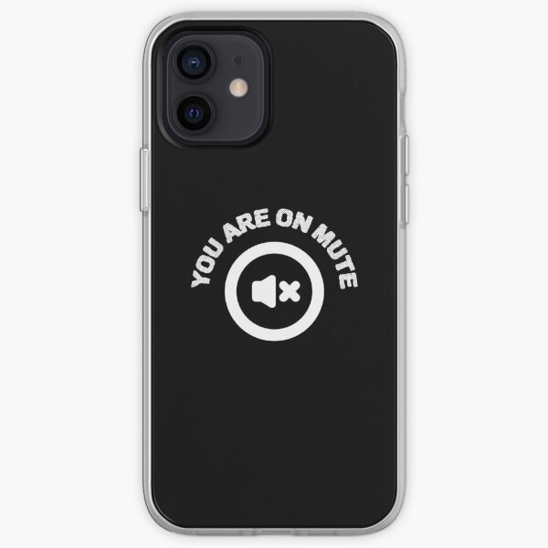 You Are On Mute iPhone Soft Case
