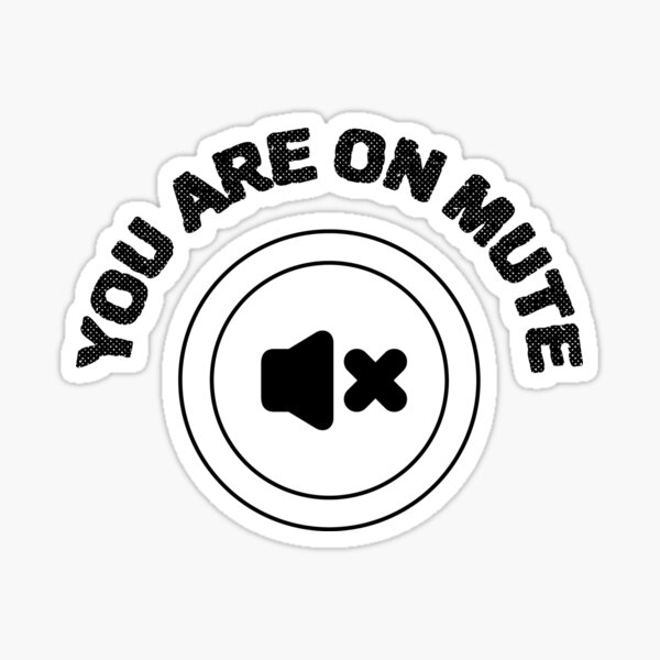 You Are On Mute Sticker