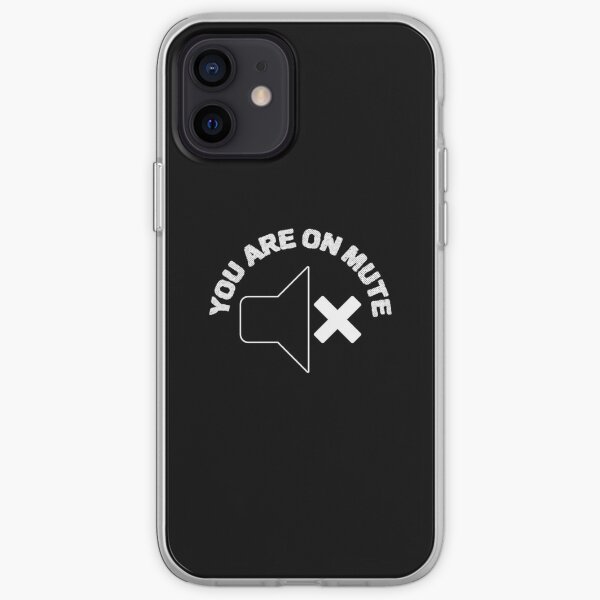 You Are On Mute iPhone Soft Case