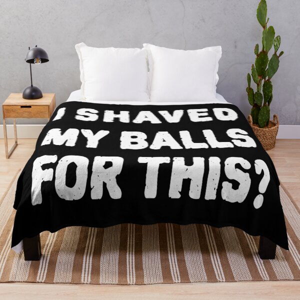 Item preview, I Shaved My Balls For This designed and sold by ZenCloak.
