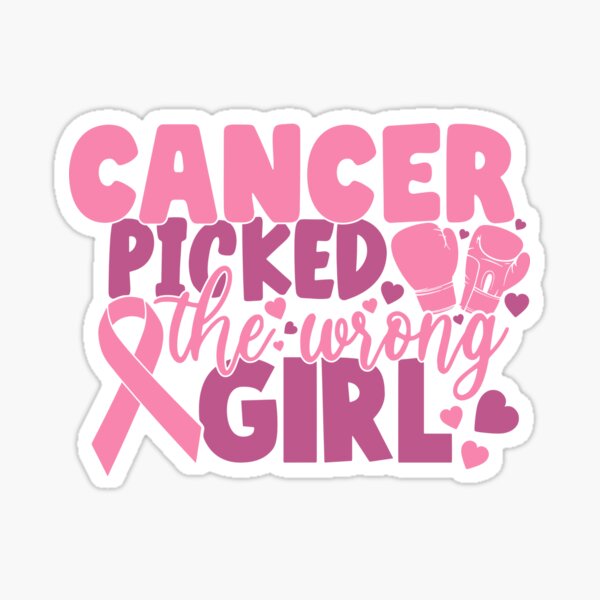 Cancer Picked The Wrong Girl Sticker