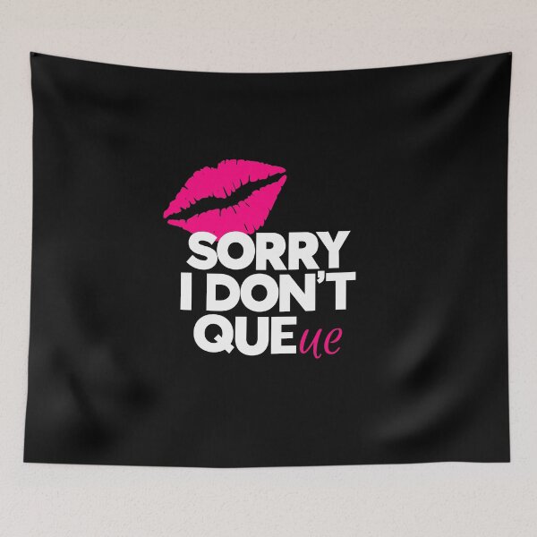 Item preview, Sorry I Don't Queue designed and sold by juvajay.