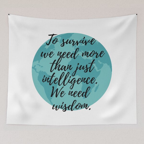 Item preview, To Survive We Need More Than Just Intelligence We Need Wisdom designed and sold by m95sim.