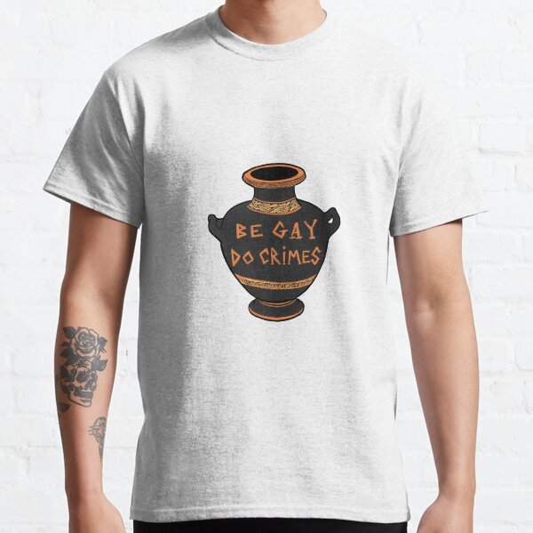 Ancient Greek Vase Be Gay Do Crimes Classic T-Shirt