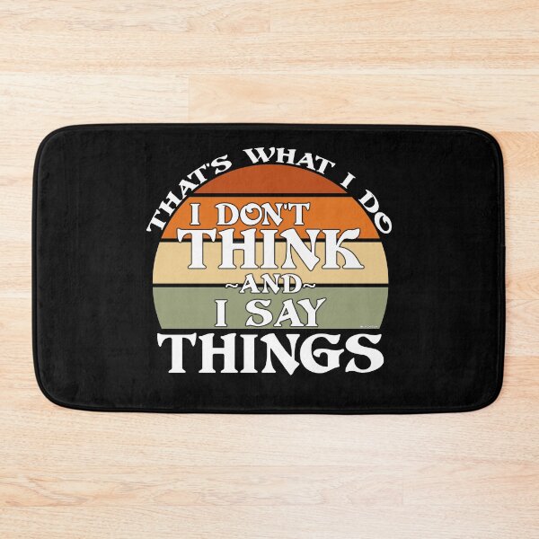 Item preview, That's what I do, I don't think and I say things designed and sold by BLACKSUN-SHOP.