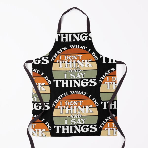 Item preview, That's what I do, I don't think and I say things designed and sold by BLACKSUN-SHOP.