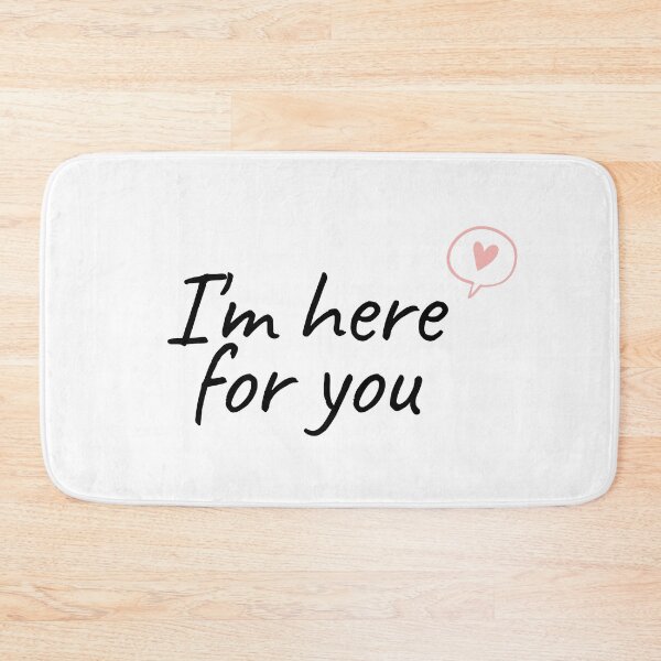 Item preview, I'm Here For You designed and sold by LilDesignWitch.