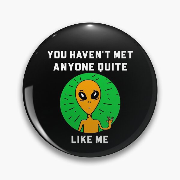 Item preview, You haven't met anyone quite like me designed and sold by Salkian.