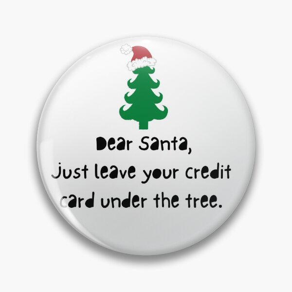 Item preview, Dear Santa, just leave your credit card under the tree. designed and sold by aboniteblanc.