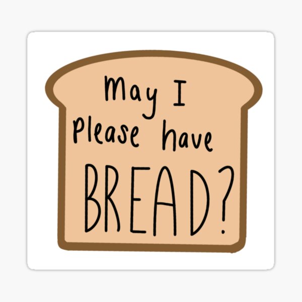 may-i-please-have-bread-sticker-for-sale-by-littlelapp-redbubble