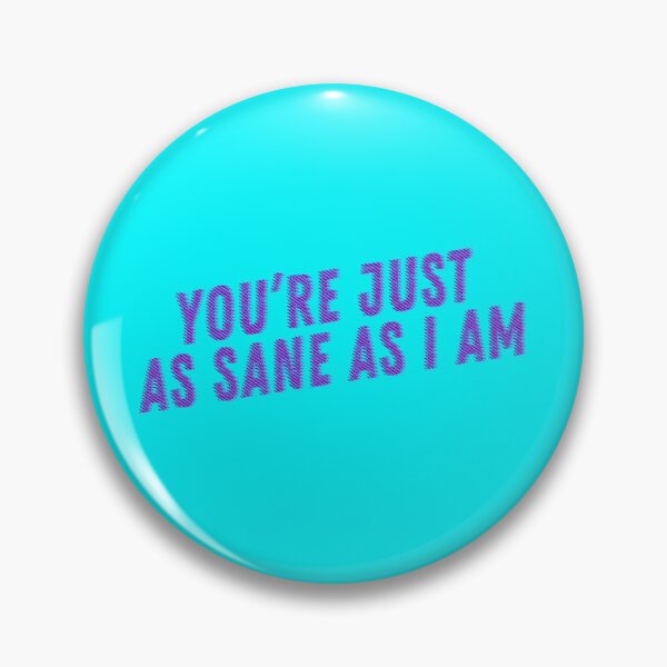 Item preview, you're just as sane as I am designed and sold by aytchim.