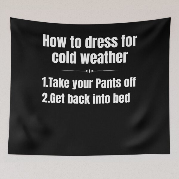Item preview, Copy of Funny How To dress For Cold Weather designed and sold by APrettyView.