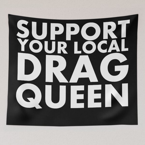 Item preview, Support Your Local Drag Queen designed and sold by GnomeEnthusiast.