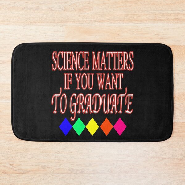Item preview, Science Matters If You Want To Graduate designed and sold by EdwardMonet.