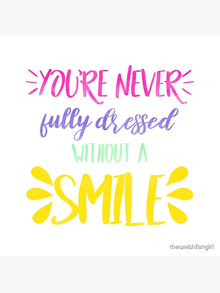 Lámina rígida «Nunca estás totalmente vestido sin una sonrisa» de thewelshfangirl | Redbubble Lámina rígida «Nunca estás totalmente vestido sin una sonrisa» de thewelshfangirl | Redbubble