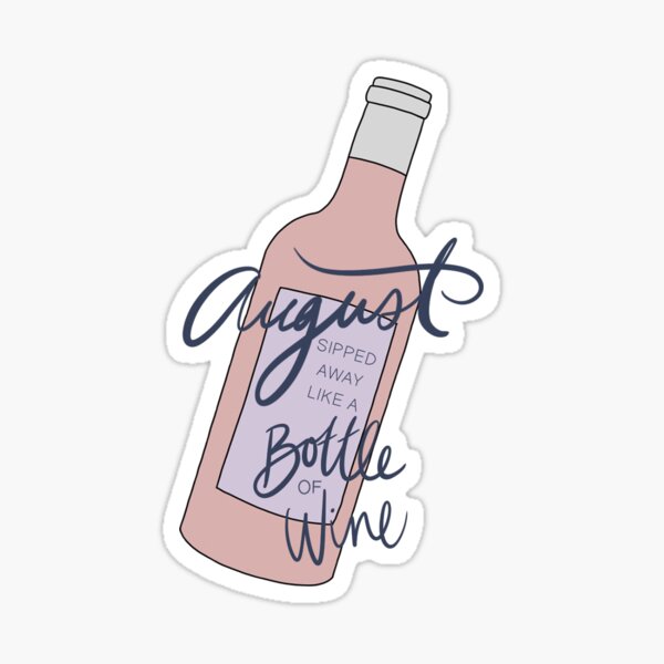 august sipped away like a bottle of wine - taylor swift Sticker for Sale  by morgancole