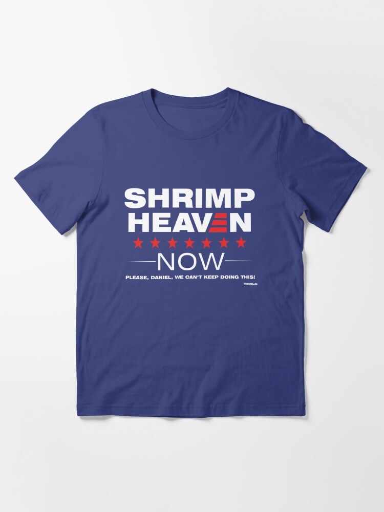 Shrimp Heaven Now Campaign Sign | Essential T-Shirt