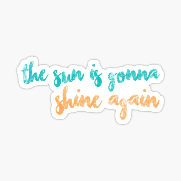 Item preview, the sun is gonna shine again designed and sold by Daniel Simpson.