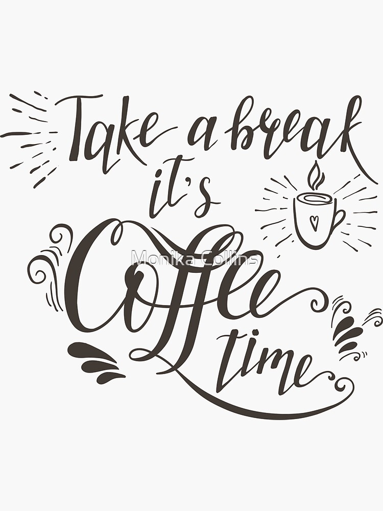 "Coffee Break Time" Sticker by monikacollins Redbubble