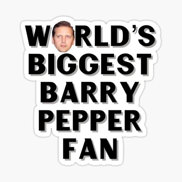 “World’s Biggest Barry Pepper Fan” Sticker by Cuttintees | Redbubble