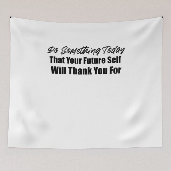 Item preview, Do Something Today  That Your Future Self  Will Thank You For designed and sold by elmerdante.