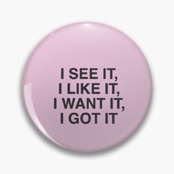 Item preview, 'I Want It, I Got It' Collection designed and sold by kassidyleavitt.