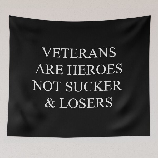 Item preview, Veterans Are Heroes Not Suckers Or Losers designed and sold by johnmgr21.