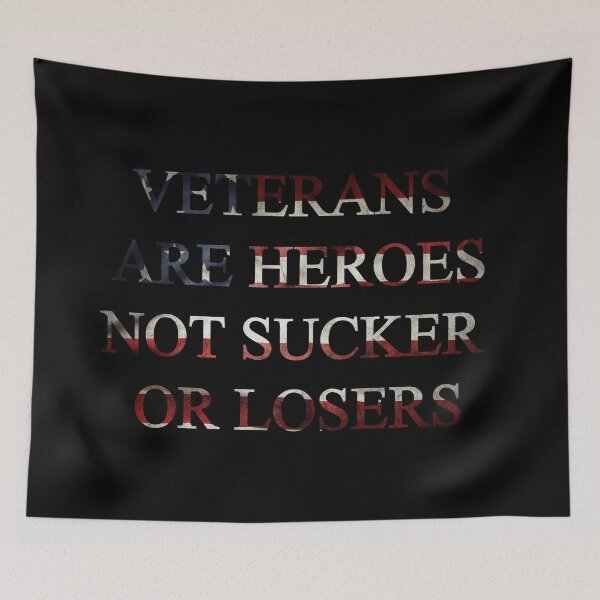 Item preview, Veterans Are Heroes Not Suckers Or Losers designed and sold by johnmgr21.