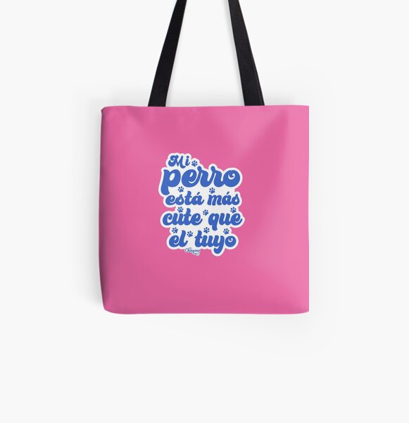 Mi Perro Está Más Cute Que El Tuyo All Over Print Tote Bag