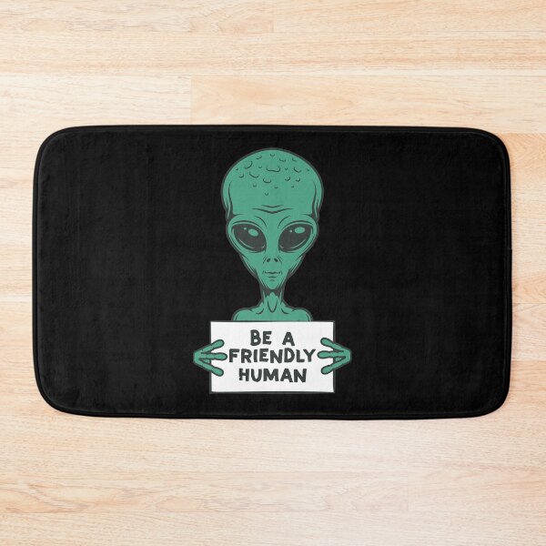 Item preview, BE A FRIENDLY HUMAN - funny alien quote designed and sold by nananinanana.