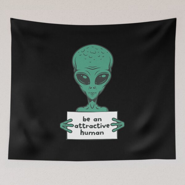 Item preview, BE AN ATTRACTIVE HUMAN - funny alien quote designed and sold by nananinanana.