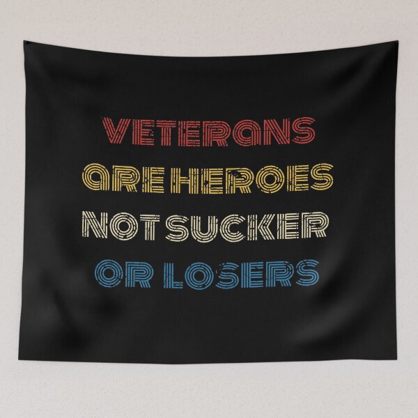 Item preview, Veterans Are Heroes Not Suckers Or Losers designed and sold by johnmgr21.