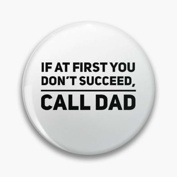 Item preview, If At First You Don't Succeed, Call Dad designed and sold by liftdesign.
