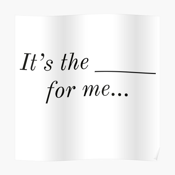 "It's the blank for me logo" Poster by GoldenDoves Redbubble