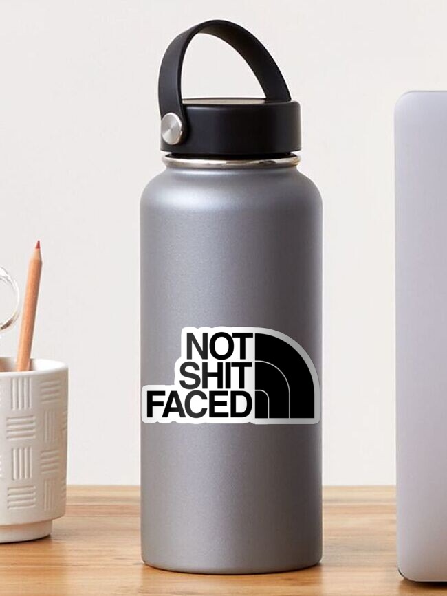 Thumbnail 1 of 3, Sticker, Not Sh!t Faced designed and sold by steadyt.