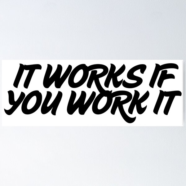 Item preview, It Works If You Work It designed and sold by steadyt.
