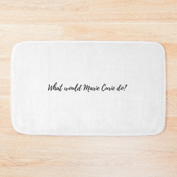 Item preview, What would Marie Curie do? designed and sold by lolquotes.