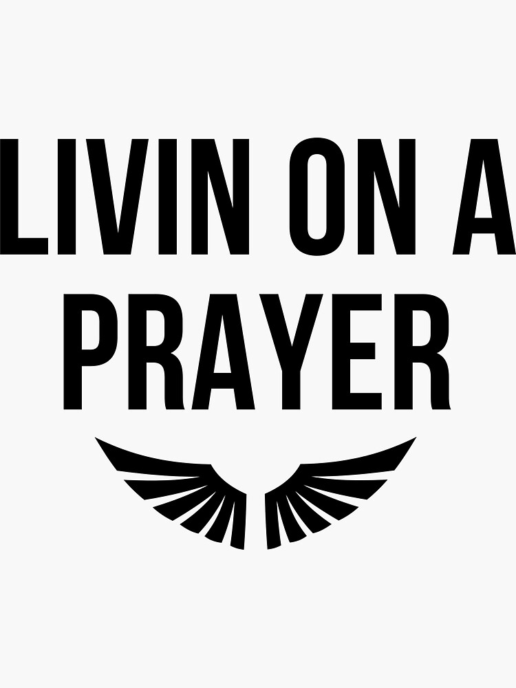 Livin' on a Prayer - Tshirtshop - Sticker